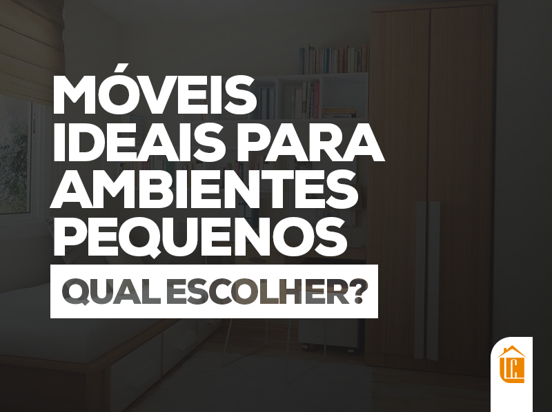 Como escolher o móvel ideal para ambientes pequenos?